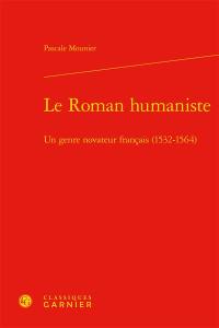 Le roman humaniste : un genre novateur français, 1532-1564