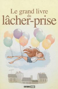 Le grand livre du lâcher-prise