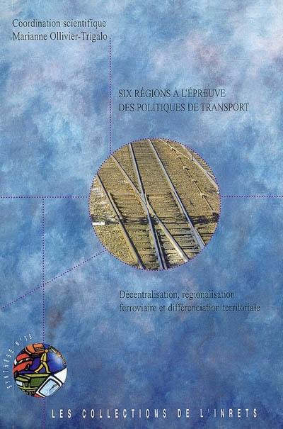 Six régions à l'épreuve des politiques de transport : décentralisation, régionalisation ferroviaire et différenciation territoriale