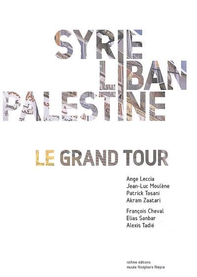 Syrie, Liban, Palestine : le Grand Tour