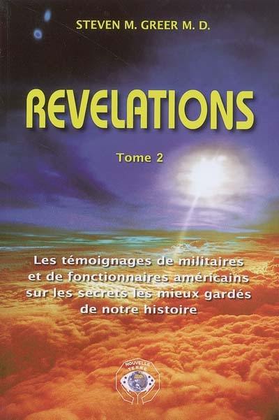 Révélations : les témoignages de militaires et de fonctionnaires américains sur les secrets les mieux gardés de notre histoire. Vol. 2