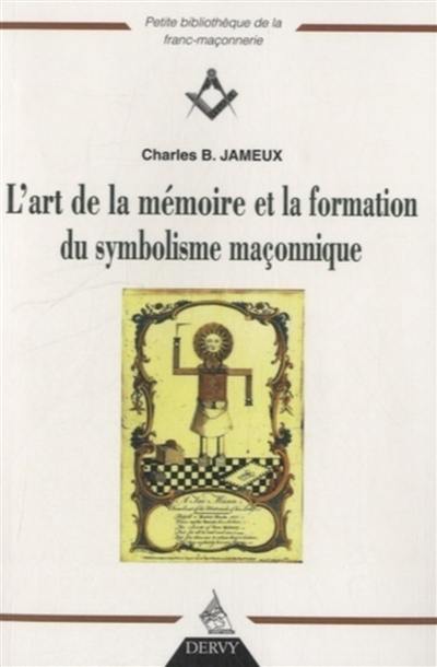 L'art de la mémoire et la formation du symbolisme maçonnique. Hiéroglyphes de la mémoire : émergence et métamorphose d'une écriture hiéroglyphique dans les arts de mémoire du XVIe et du XVIIe siècle