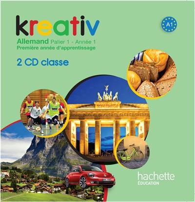 Kreativ allemand, palier 1, année 1 : première année d'apprentissage : 2 CD classe