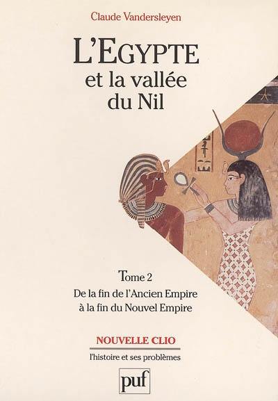 L'Egypte et la vallée du Nil. Vol. 2. De la fin de l'Ancien Empire à la fin du Nouvel Empire