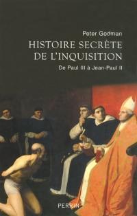 Histoire secrète de l'Inquisition : de Paul III à Jean-Paul II