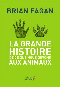 La grande histoire de ce que nous devons aux animaux