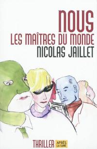 Nous les maîtres du monde