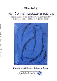 Fashë drite : poezi në gjuhën shqipe përkthyer në frëngjisht nga autorja. Faisceau de lumière : poèmes en albanais traduits en français par l'autrice