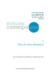 Ecritures contemporaines. Vol. 2. Etats du roman contemporain