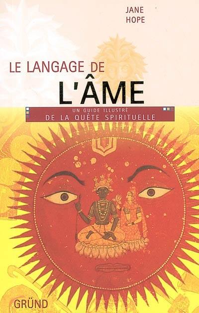 Le langage de l'âme : un guide illustré de la quête spirituelle