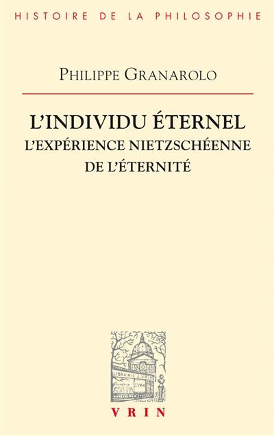 L'Individu éternel : l'expérience nietzschéenne de l'éternité