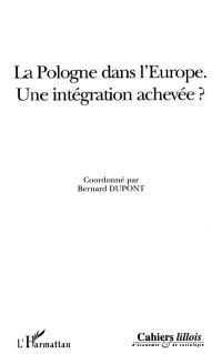 Cahiers lillois d'économie et de sociologie. La Pologne dans l'Europe : une intégration achevée ?