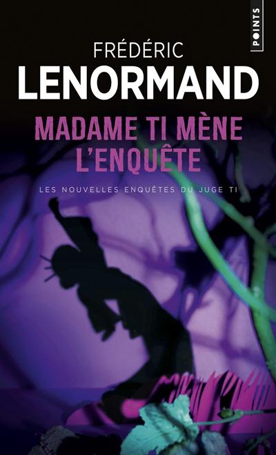 Les nouvelles enquêtes du juge Ti. Vol. 5. Madame Ti mène l'enquête Les nouvelles enquêtes du juge Ti. Vol. 5. Madame Ti mène l'enquête