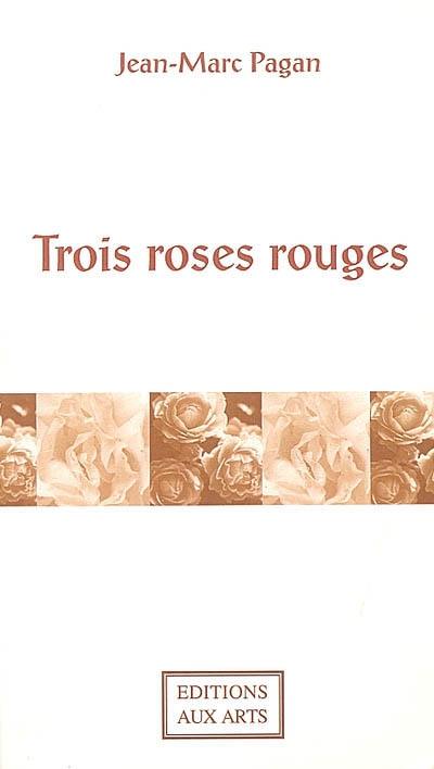 Trois roses rouges