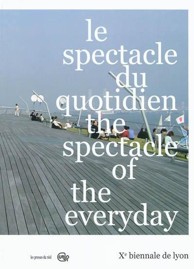 Le spectacle du quotidien. The spectacle of the everyday