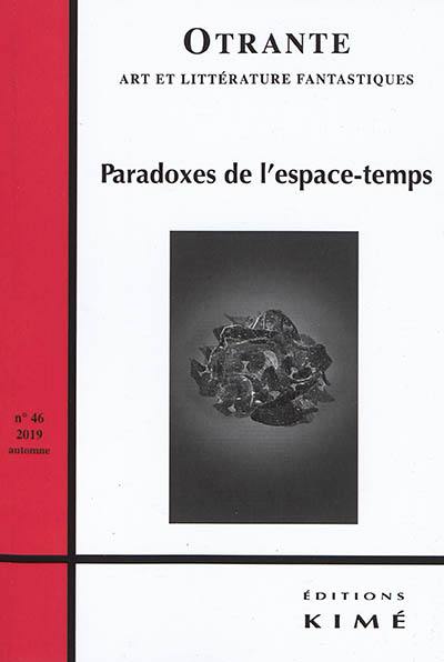 Otrante, n° 46. Paradoxes de l'espace-temps