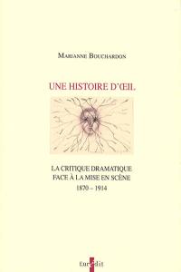 Une histoire d'oeil : la critique dramatique face à la mise en scène : 1870-1914