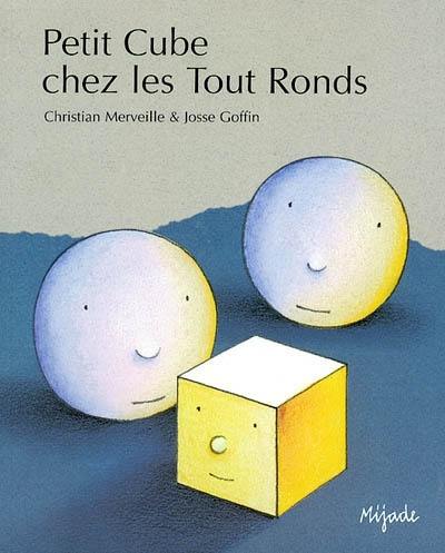 Petit Cube chez les Tout Ronds