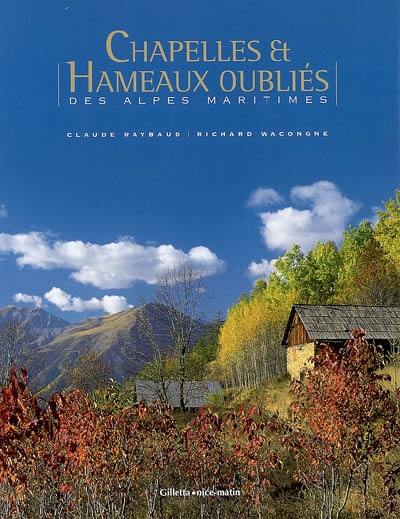 Chapelles et hameaux oubliés des Alpes-Maritimes