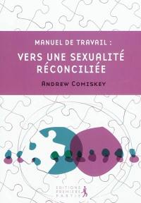 Manuel de travail : vers une sexualité réconciliée