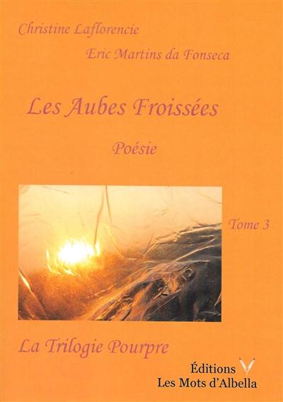 La trilogie pourpre. Vol. 3. Les aubes froissées