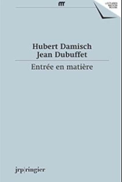 Entrée en matière : correspondance 1961-1985, textes 1961-2014