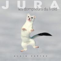 Jura : les dompteurs du froid