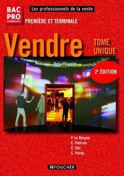 Vendre, bac pro commerce première et terminale : tome unique : livre de l'élève