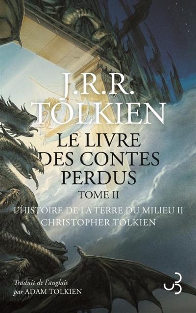 Histoire de la Terre du Milieu. Vol. 2. Le second livre des contes perdus : tome 2