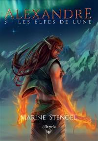 Alexandre : 3 : Les Elfes de lune