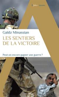 Les sentiers de la victoire : peut-on encore gagner une guerre ?