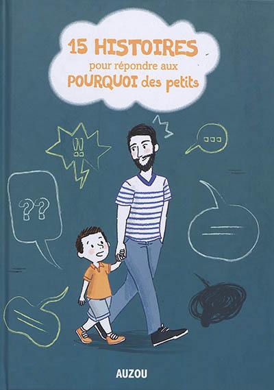 15 histoires pour répondre aux pourquoi des petits