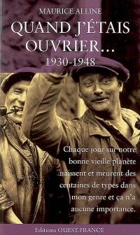 Quand j'étais ouvrier... : 1930-1948