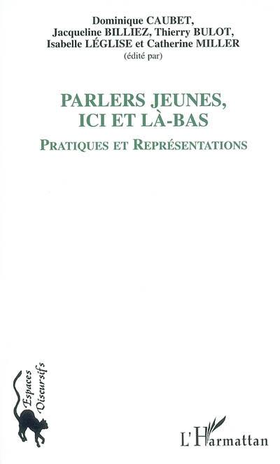 Parlers jeunes, ici et là-bas : pratiques et représentations