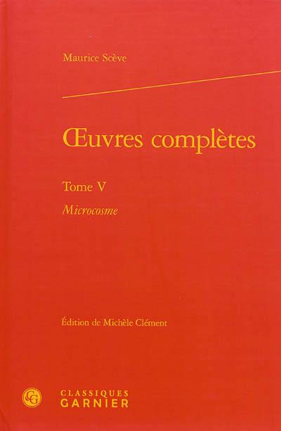 Oeuvres complètes. Vol. 5. Microcosme