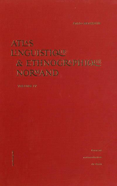 Atlas linguistique et ethnographique normand. Vol. 4