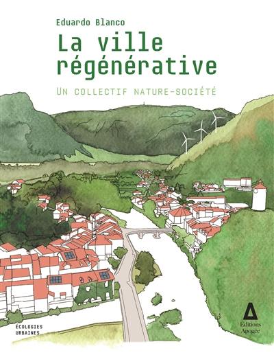 La ville régénérative : un collectif nature-société