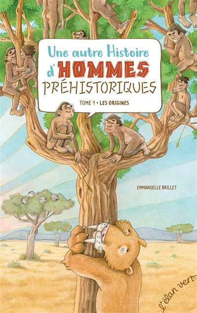 Une autre histoire d'hommes préhistoriques. Vol. 1. Les origines