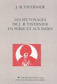 Les six voyages de J.-B. Tavernier en Perse et aux Indes