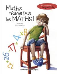 Mathis n'aime pas les maths : histoire sur la ... dyscalculie