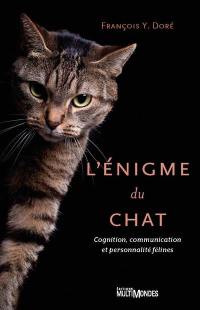 L'énigme du chat : Cognition, communication et personnalité félines