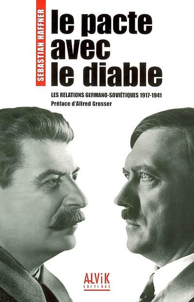 Le pacte avec le diable : les relations germano-soviétiques 1917-1941