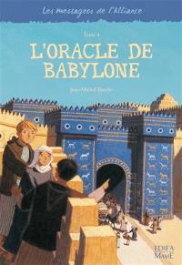 Les messagers de l'Alliance. Vol. 4. L'oracle de Babylone