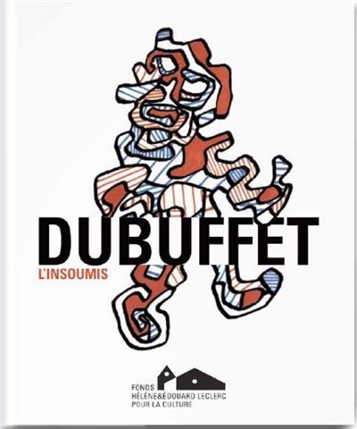 Dubuffet : l'insoumis : exposition, Landerneau, Couvent des Capucins, du 22 juin au 2 novembre 2014