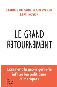 Le grand retournement : comment la géo-ingénierie infiltre les politiques climatiques