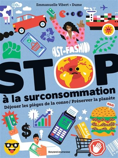 Stop à la surconsommation : déjouer les pièges de la conso, préserver la planète