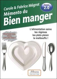 Mémento du bien manger : l'alimentation saine, les régimes, les plats plaisir, la malbouffe !