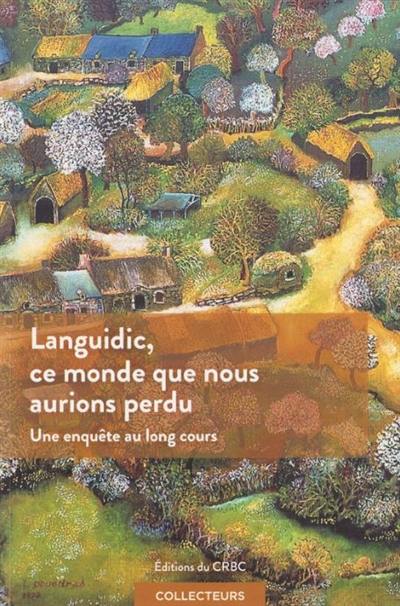 Languidic, ce monde que nous aurions perdu : une enquête au long cours