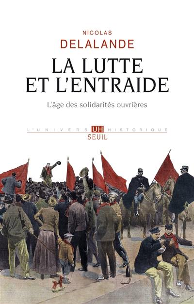 La lutte et l'entraide : l'âge des solidarités ouvrières