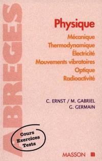 Physique : mécanique, thermodynamique, électricité, mouvements vibratoires, optique, radioactivité